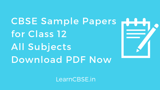 CBSE Sample Papers for Class 12 All Subjects